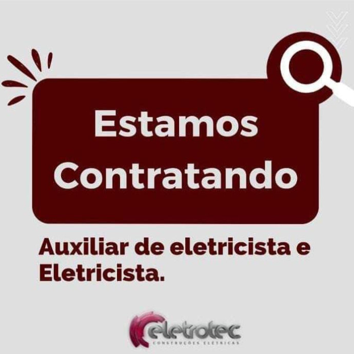 Eletrotec Construções Elétricas Está Contratando AUXILIAR DE ELETRICISTA.