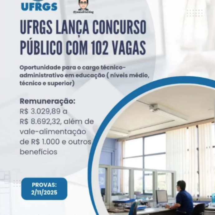 UFRGS LANÇA CONCURSO PÚBLICO COM 102 VAGAS - Remuneração:  R$ 3.029,89 a R$ 8.692,32